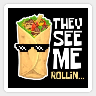 They See Me Rollin' Funny Burrito Cool Magnet